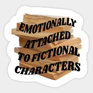 Emotionally attached to fictional characters Sticker